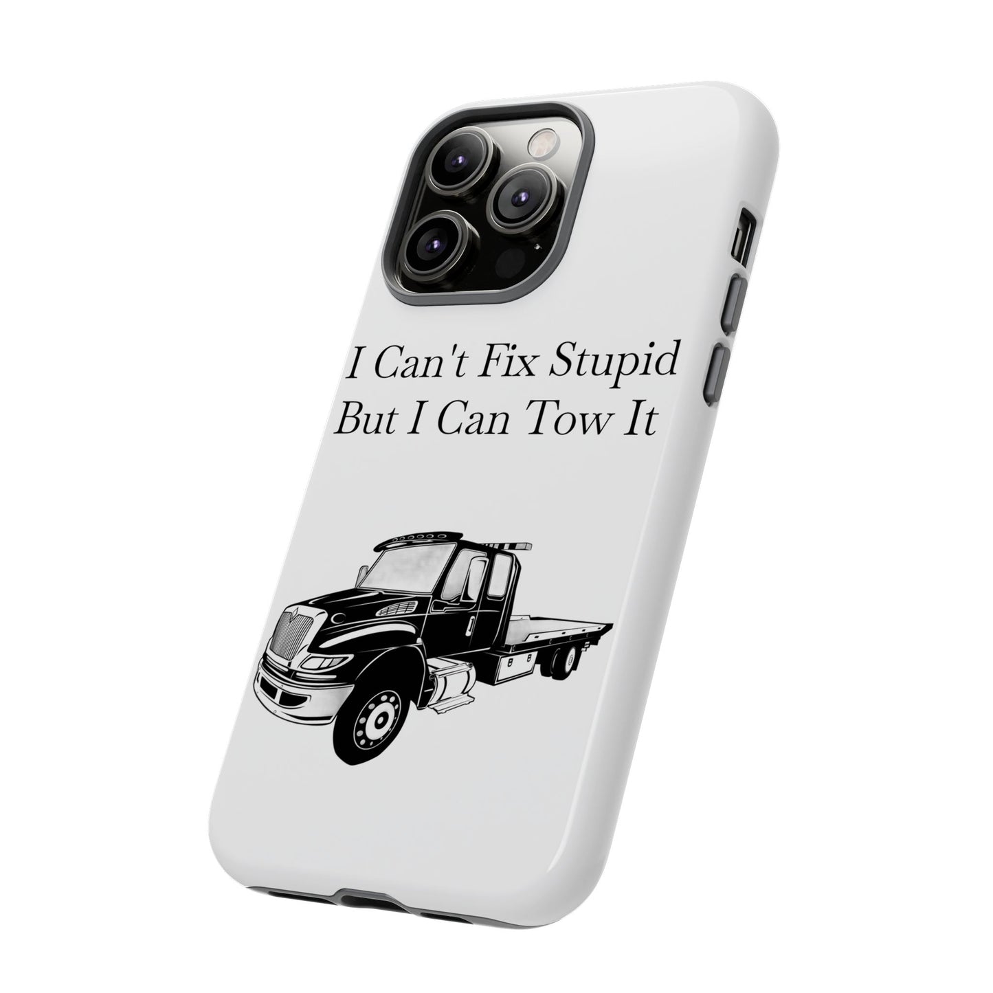 I Can't Fix Stupid Flatbed Tow Truck iPhone Case