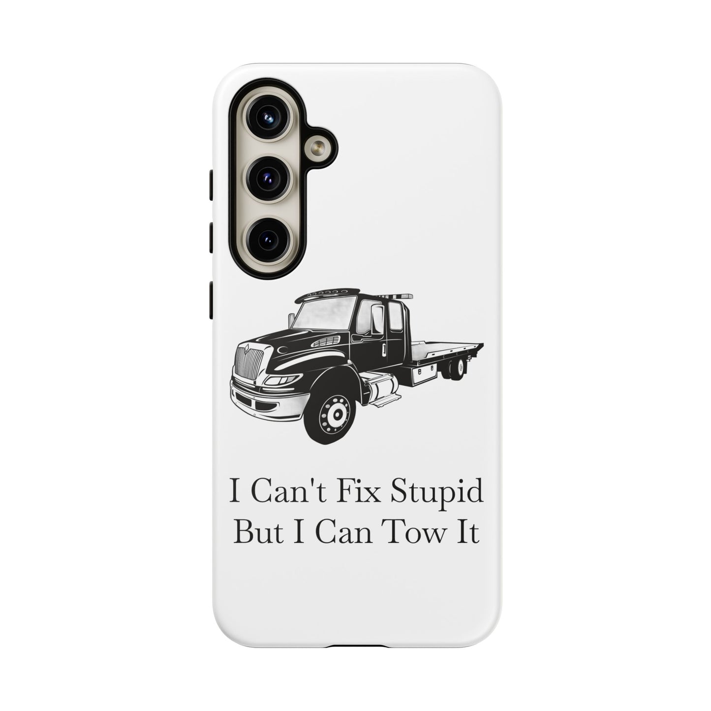 I Can't Fix Stupid Flatbed Tow Truck Samsung Case