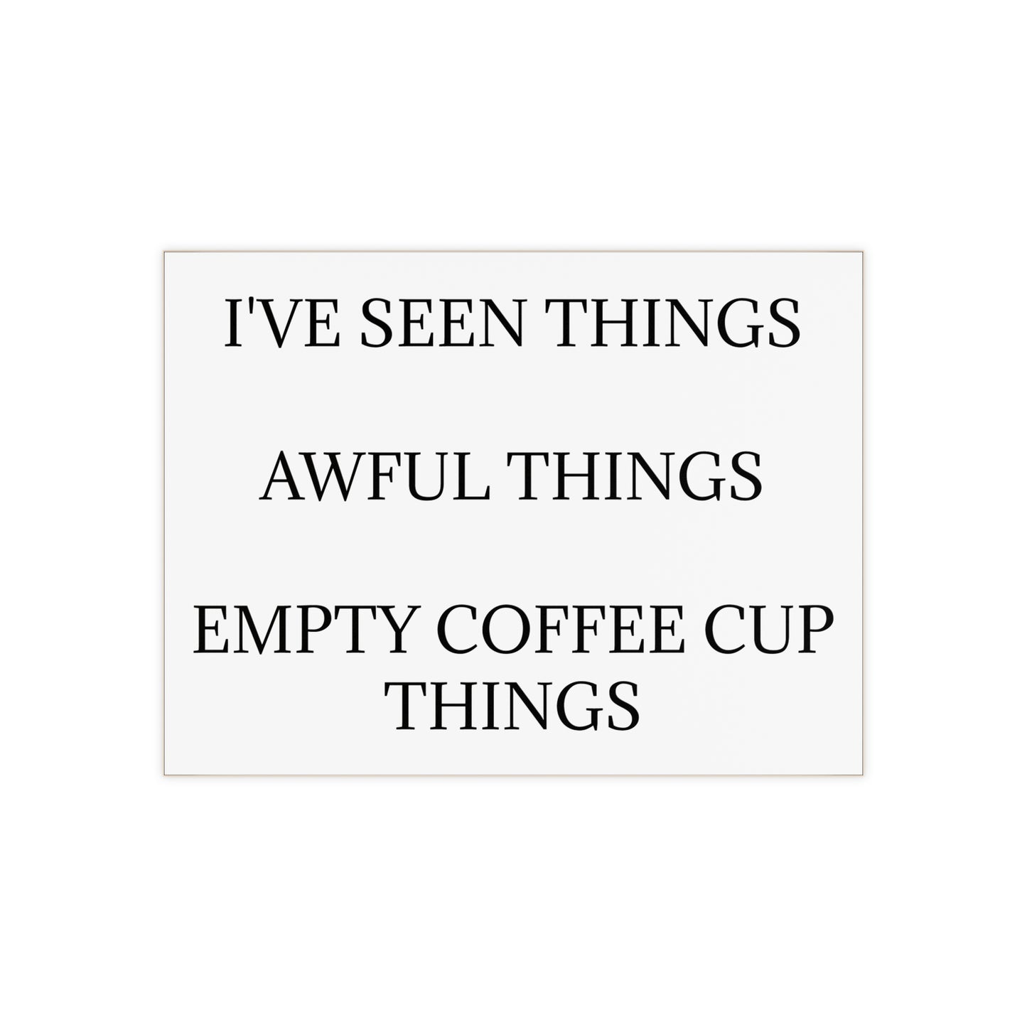 I've Seen Things Ceramic Photo Tile