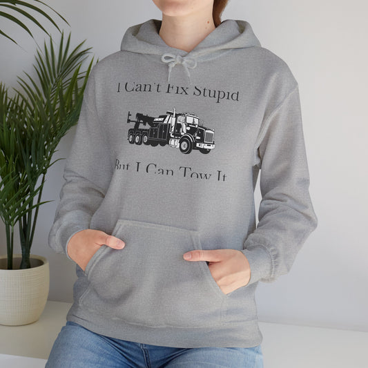 I Can't Fix Stupid Heavy Tow Truck Unisex Hoodie