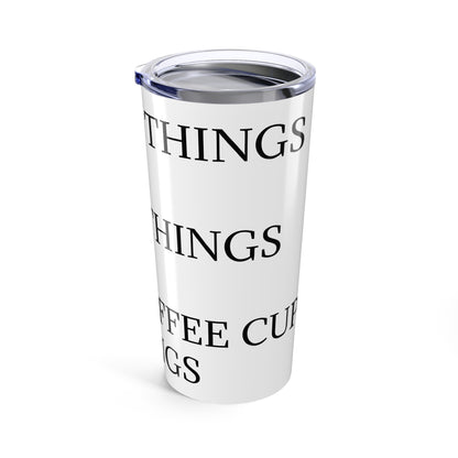 I've Seen Things Tumbler