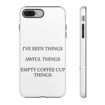 I've Seen Things iPhone Case