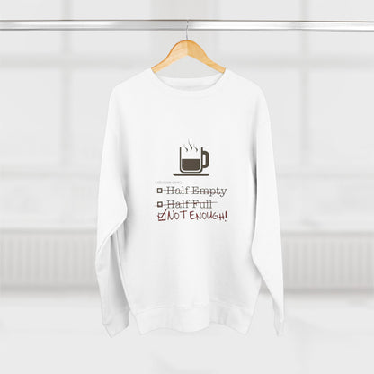 Not Enough Unisex Crewneck Sweatshirt