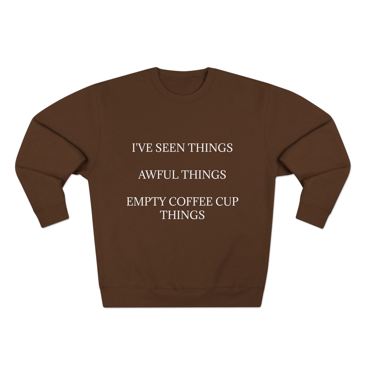 I've Seen Things Unisex Crewneck Sweatshirt