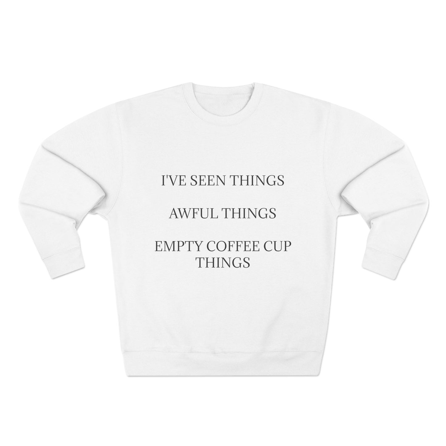 I've Seen Things Unisex Crewneck Sweatshirt