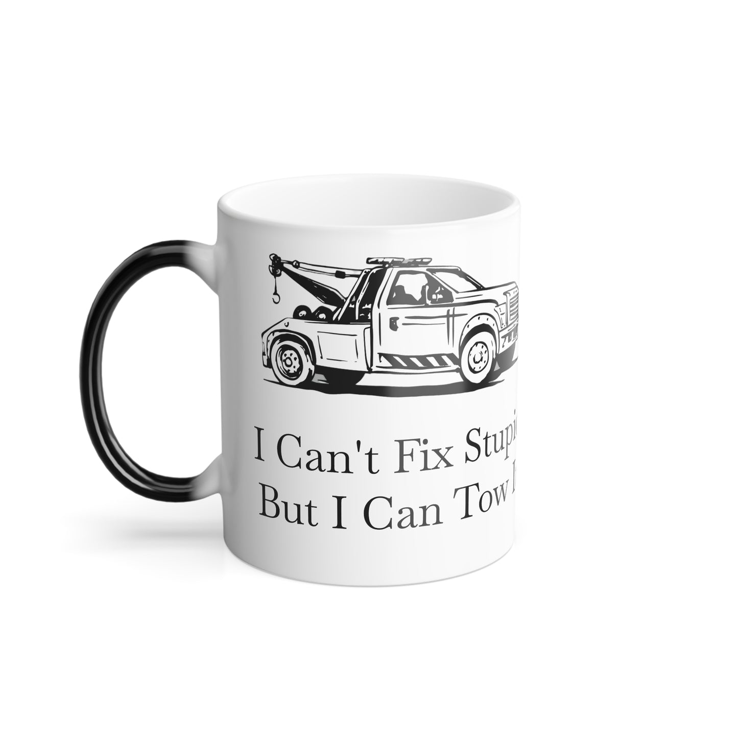 I Can't Fix Stupid Wheel Lift Tow Truck Color Changing Mug