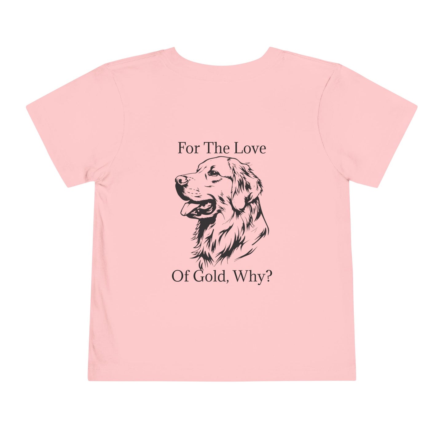 For The Love Of Gold Toddler Unisex Short Sleeve Crewneck Tee
