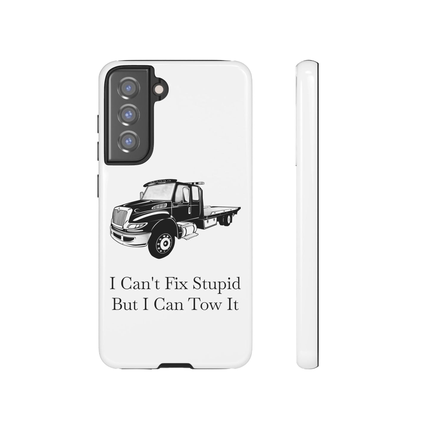 I Can't Fix Stupid Flatbed Tow Truck Samsung Case