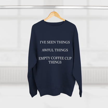 I've Seen Things Unisex Crewneck Sweatshirt