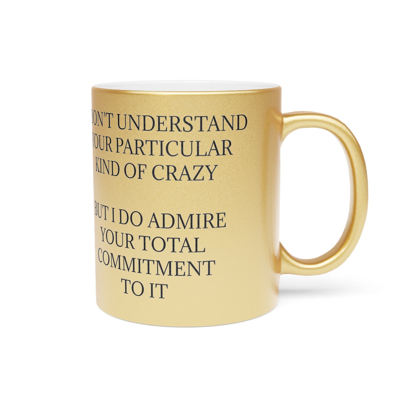 Kind Of Crazy Metallic Coffee Mug