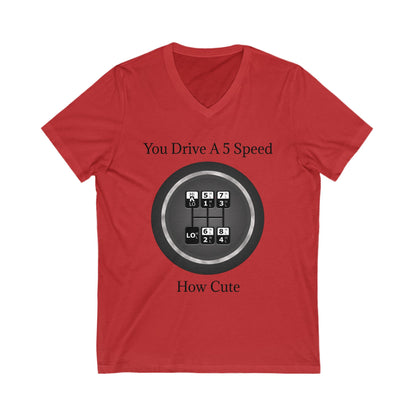 5 Speed How Cute Unisex Short Sleeve V-Neck Tee