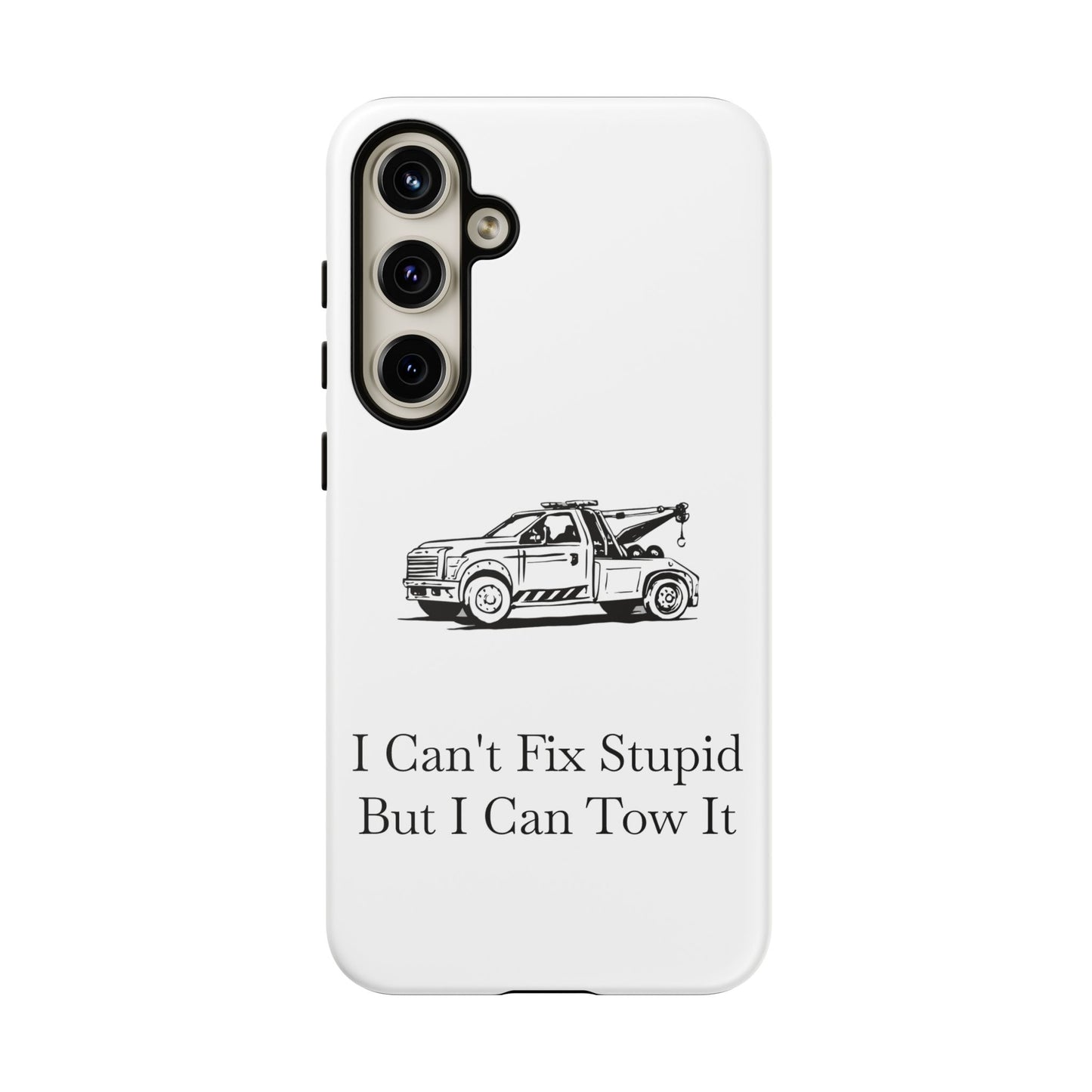 I Can't Fix Stupid Wheel Lift Tow Truck Samsung Case