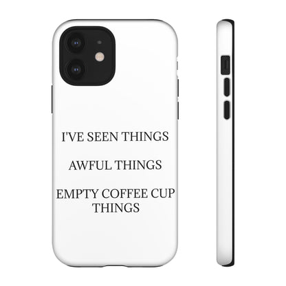 I've Seen Things iPhone Case