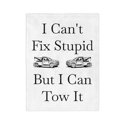 I Can't Fix Stupid Wheel Lift Tow Truck Velveteen Microfiber Blanket