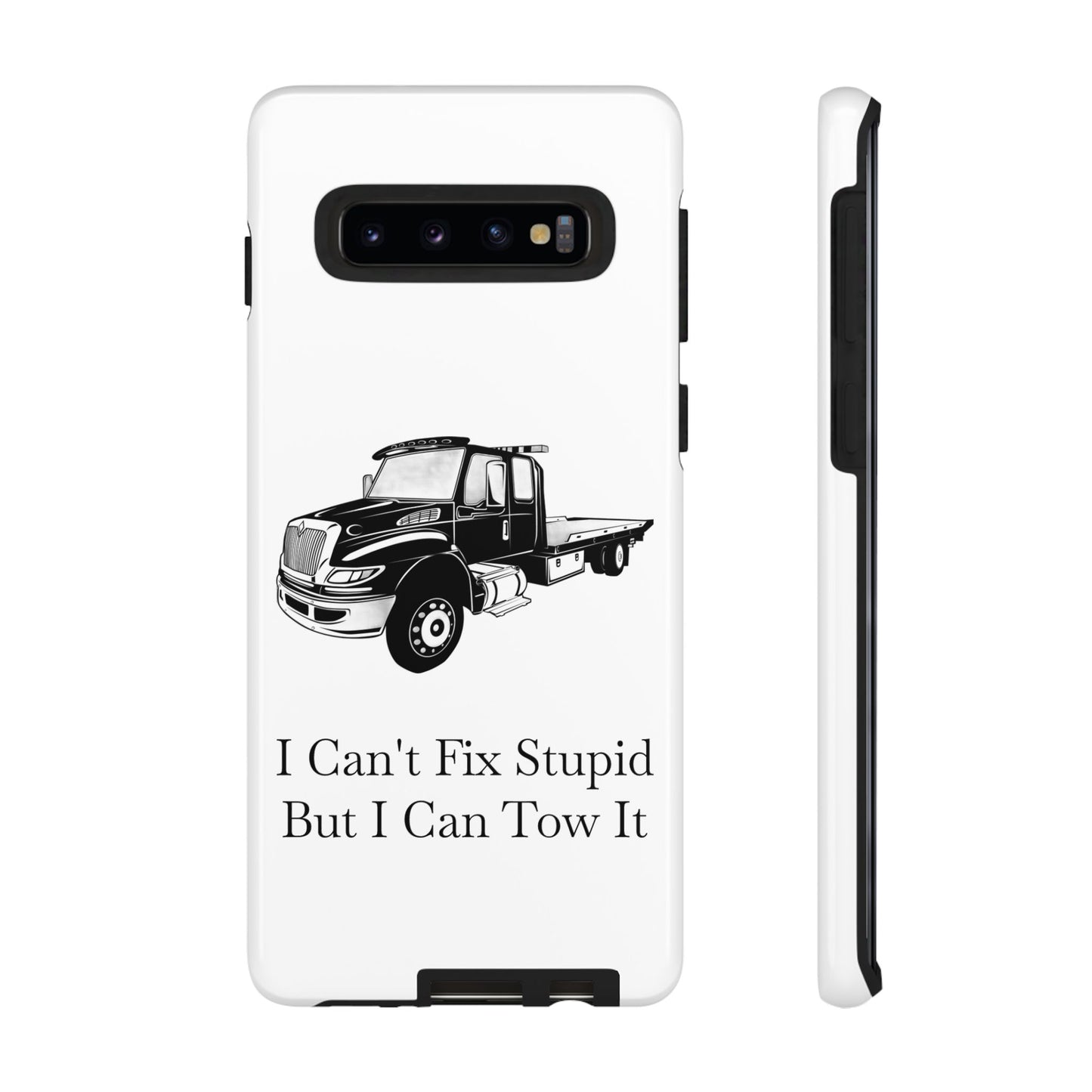 I Can't Fix Stupid Flatbed Tow Truck Samsung Case