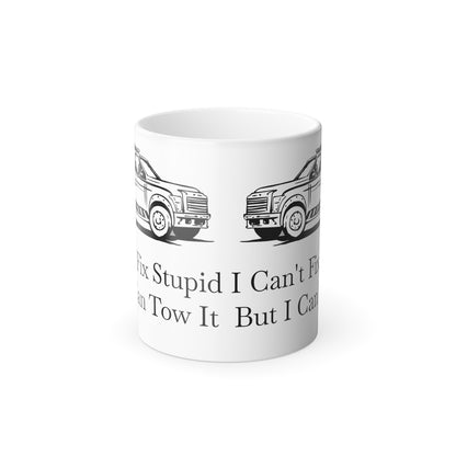 I Can't Fix Stupid Wheel Lift Tow Truck Color Changing Mug