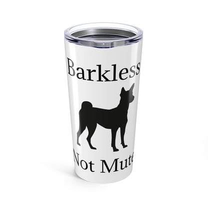 Barkless Not Mute Tumbler