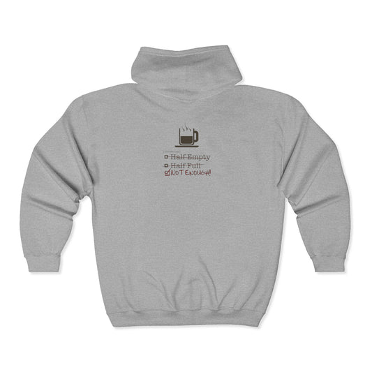Not Enough Unisex Full Zip Hoodie