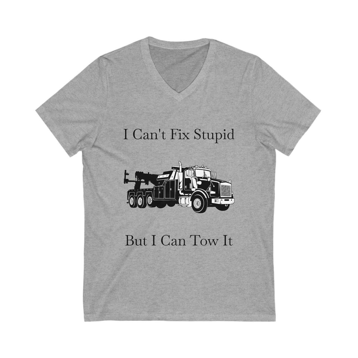 I Can't Fix Stupid Heavy Tow Truck Unisex Short Sleeve V-Neck Tee
