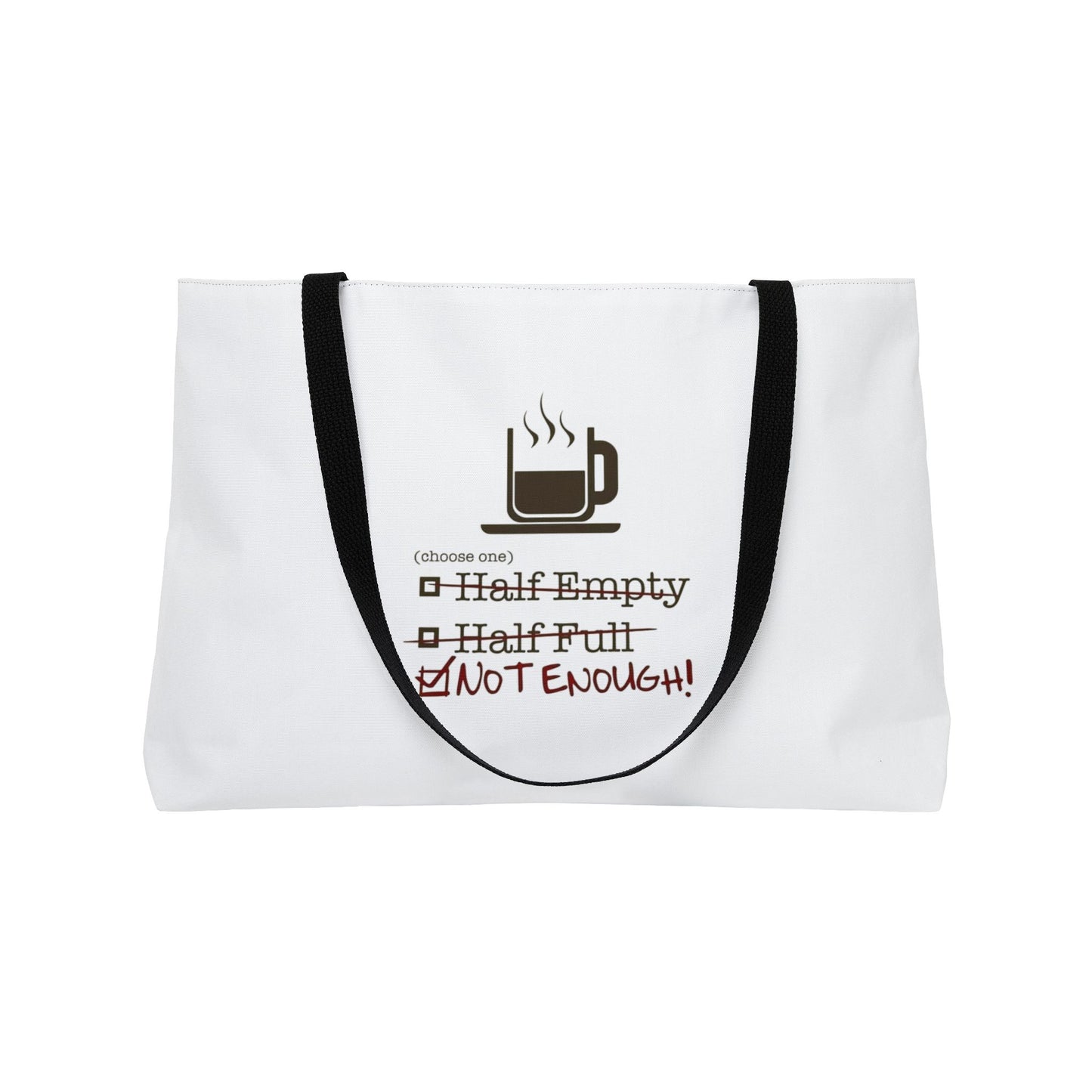 Not Enough Weekender Tote Bag