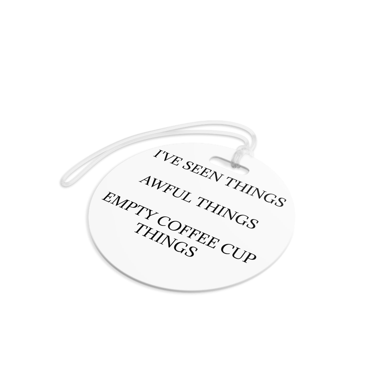I've Seen Things Luggage Tag
