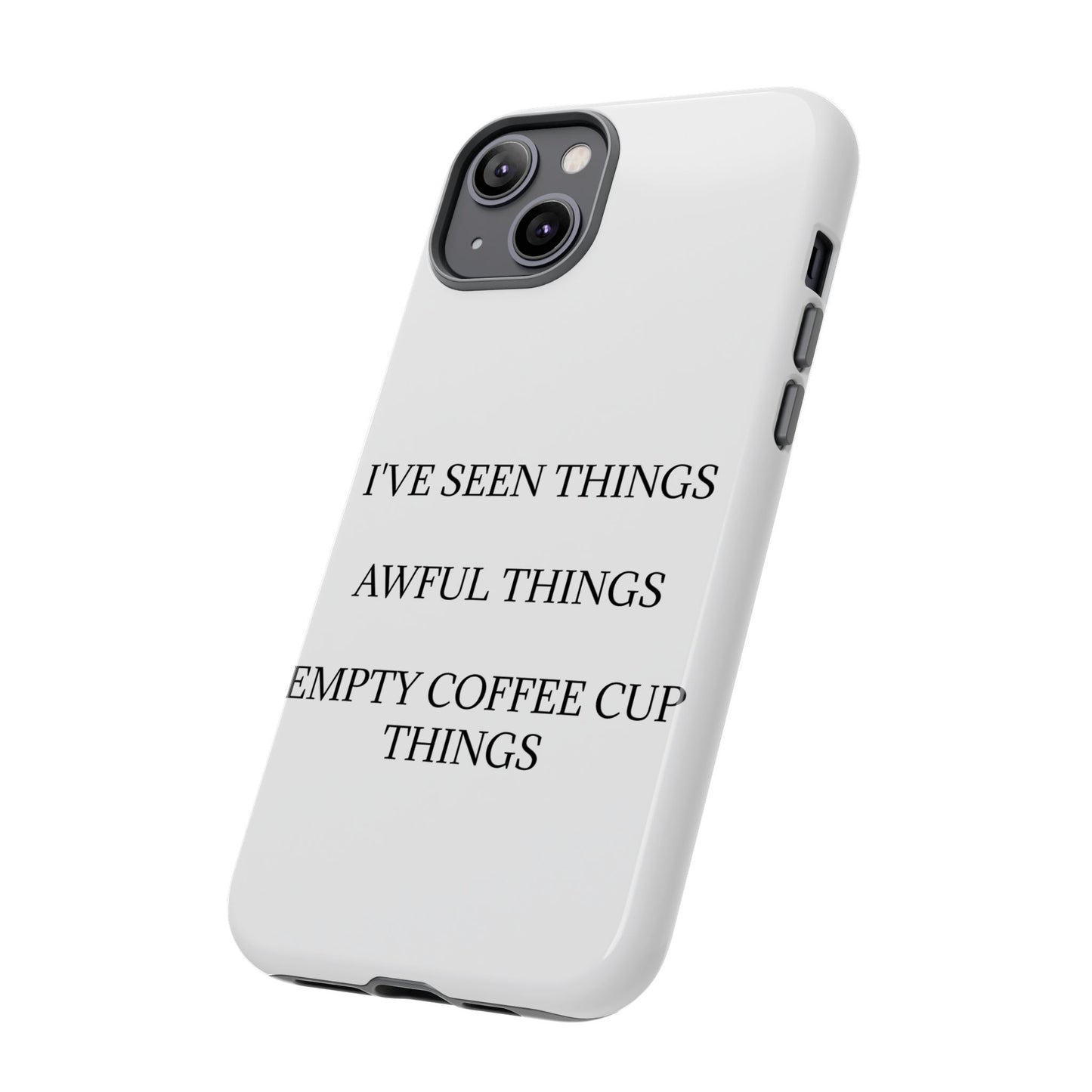 I've Seen Things iPhone Case
