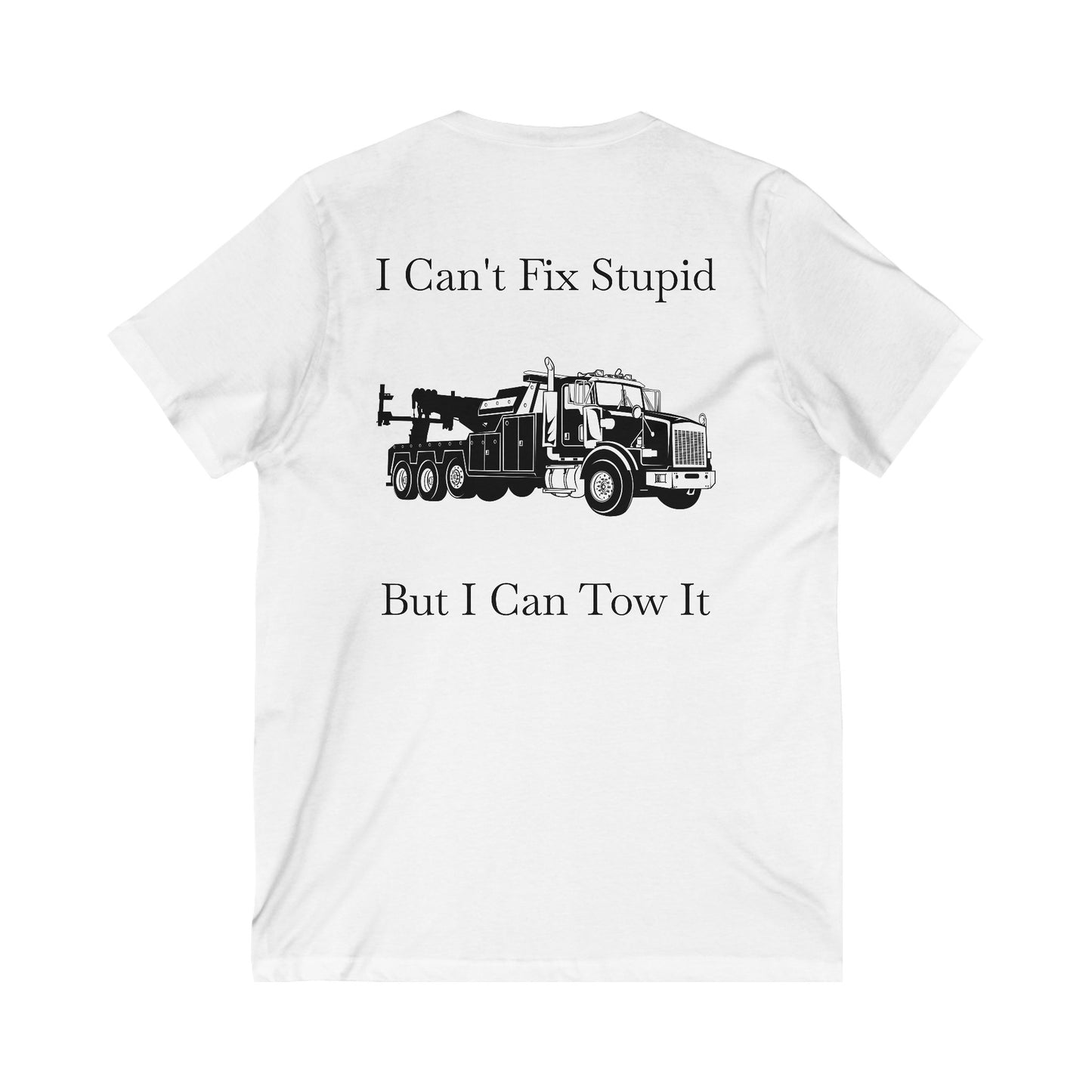 I Can't Fix Stupid Heavy Tow Truck Unisex Short Sleeve V-Neck Tee