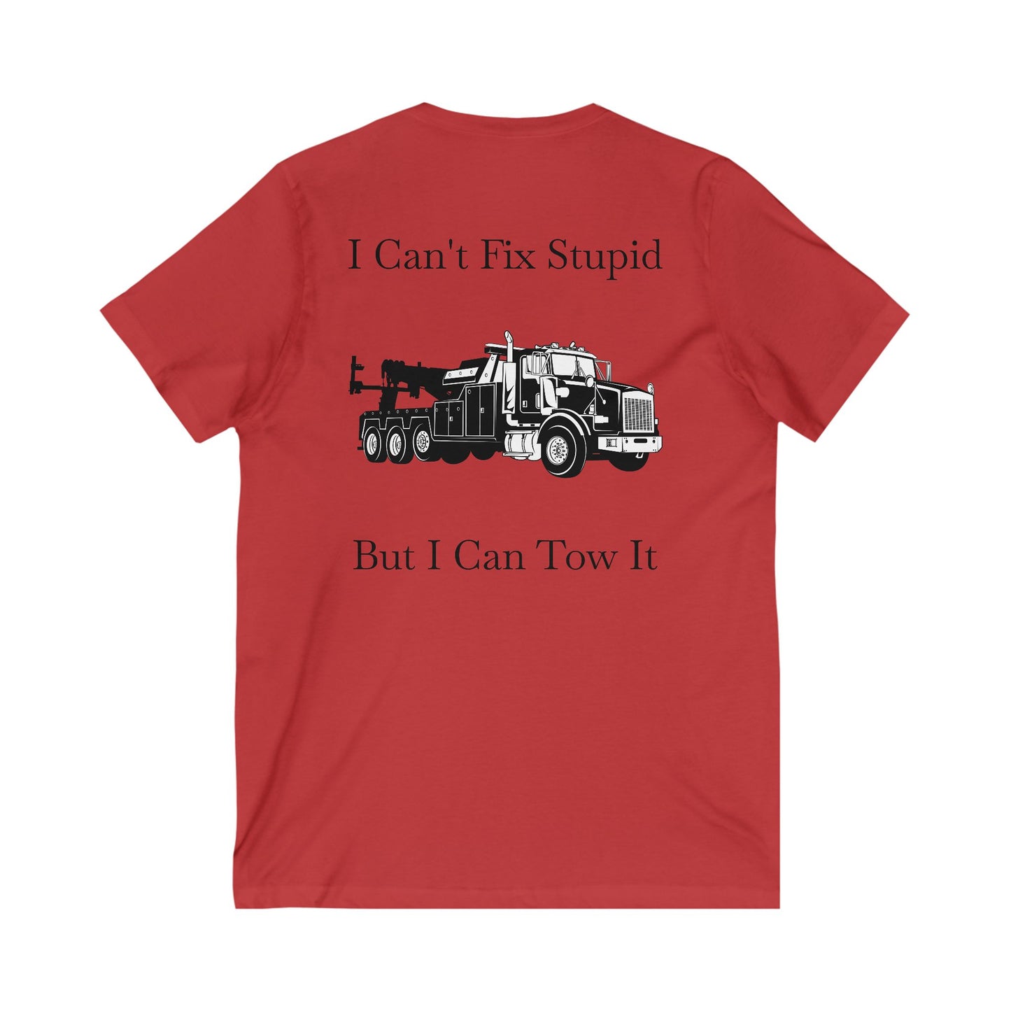 I Can't Fix Stupid Heavy Tow Truck Unisex Short Sleeve V-Neck Tee