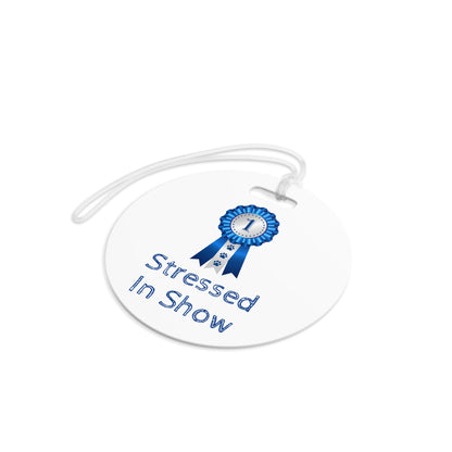 Stressed In Show Luggage Tag