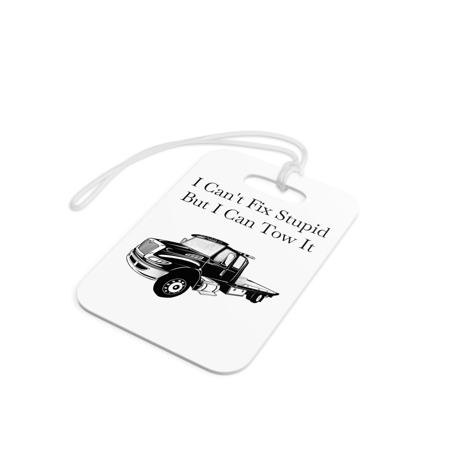 I Can't Fix Stupid Flatbed Tow Truck Luggage Tag