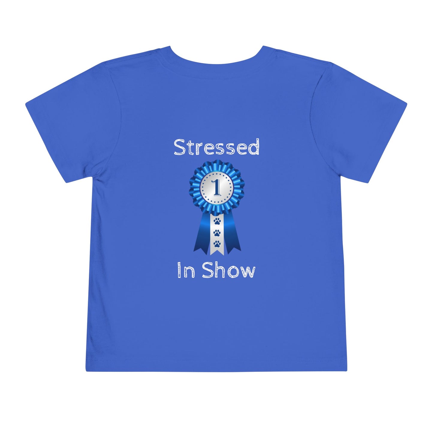 Stressed In Show Toddler Unisex Short Sleeve Crewneck Tee