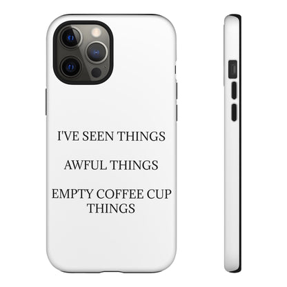 I've Seen Things iPhone Case