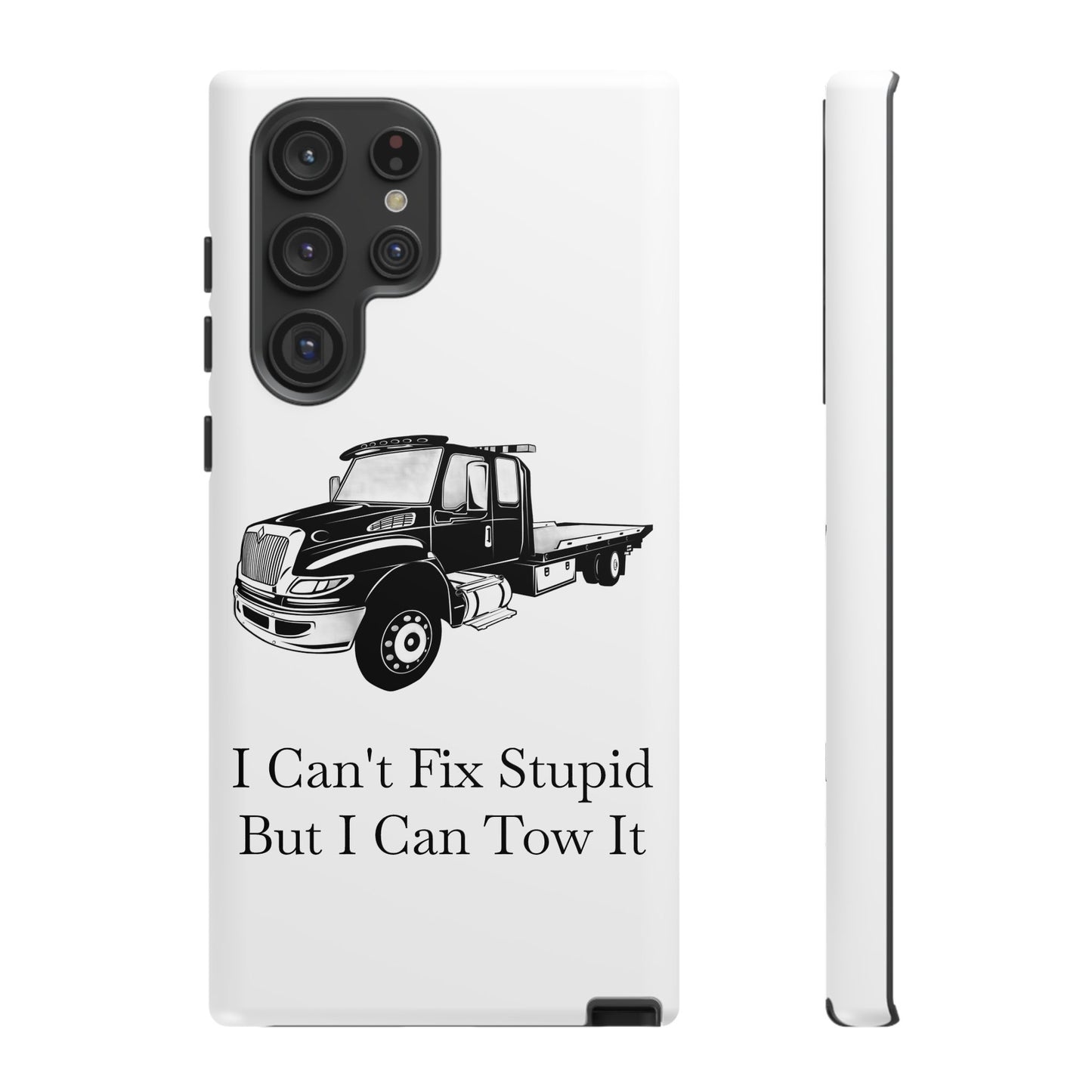 I Can't Fix Stupid Flatbed Tow Truck Samsung Case