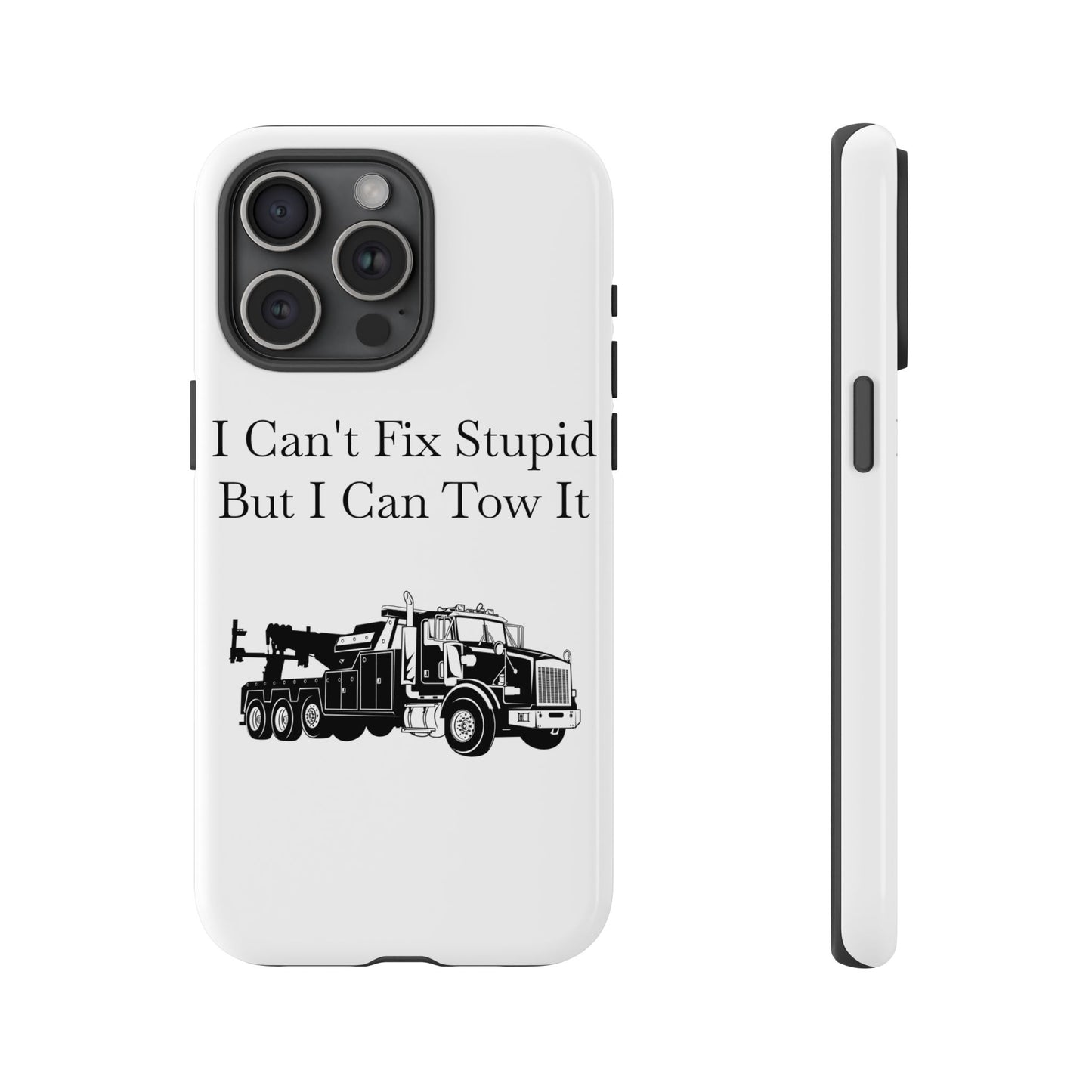 I Can't Fix Stupid Heavy Tow Truck iPhone Case