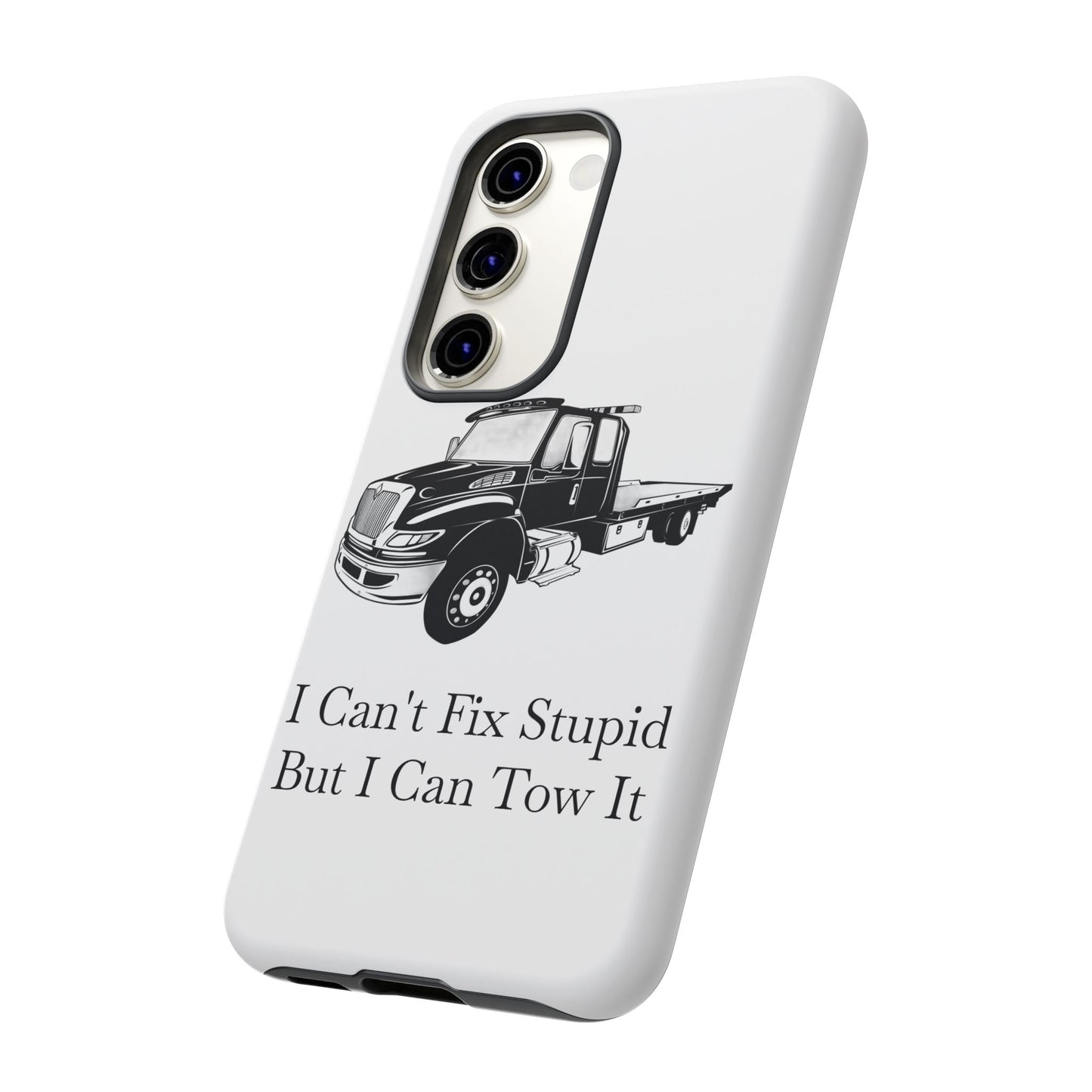 I Can't Fix Stupid Flatbed Tow Truck Samsung Case
