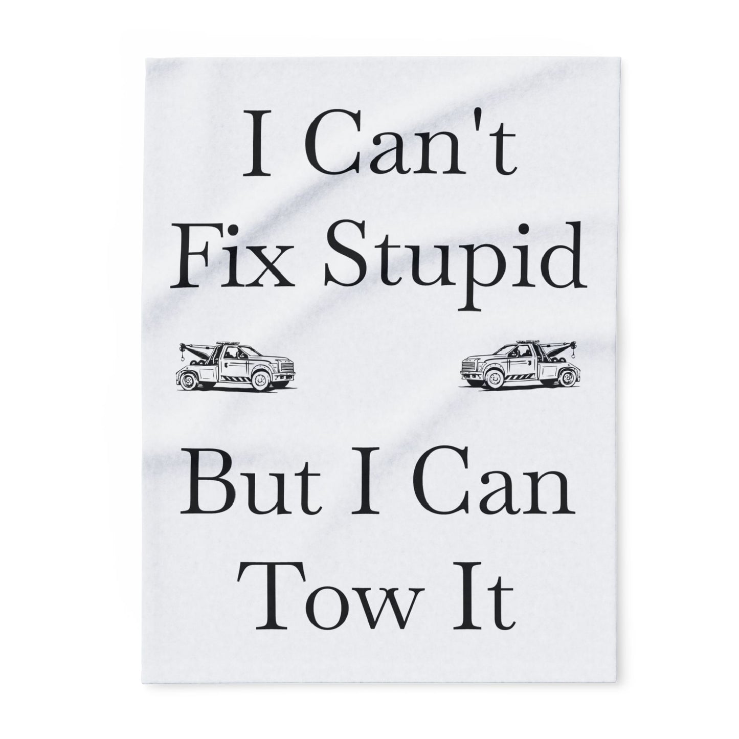 I Can't Fix Stupid Wheel Lift Tow Truck Arctic Fleece Blanket