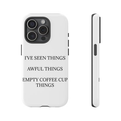 I've Seen Things iPhone Case