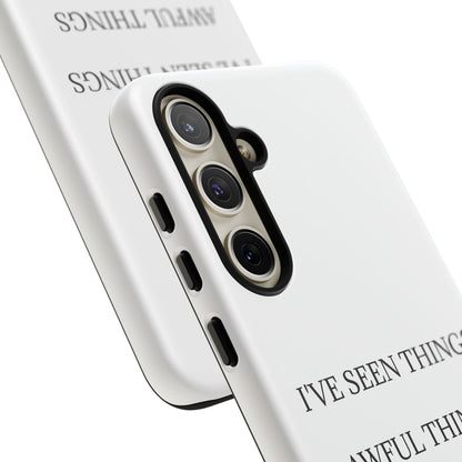 I've Seen Things Samsung Case