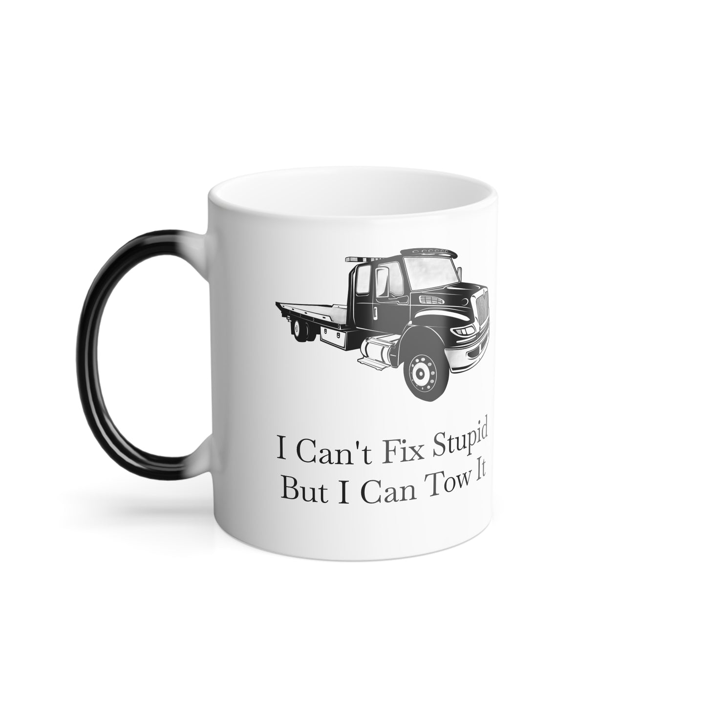 I Can't Fix Stupid Flatbed Tow Truck Color Changing Mug