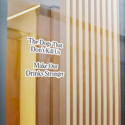Drinks Stronger Vinyl Decal