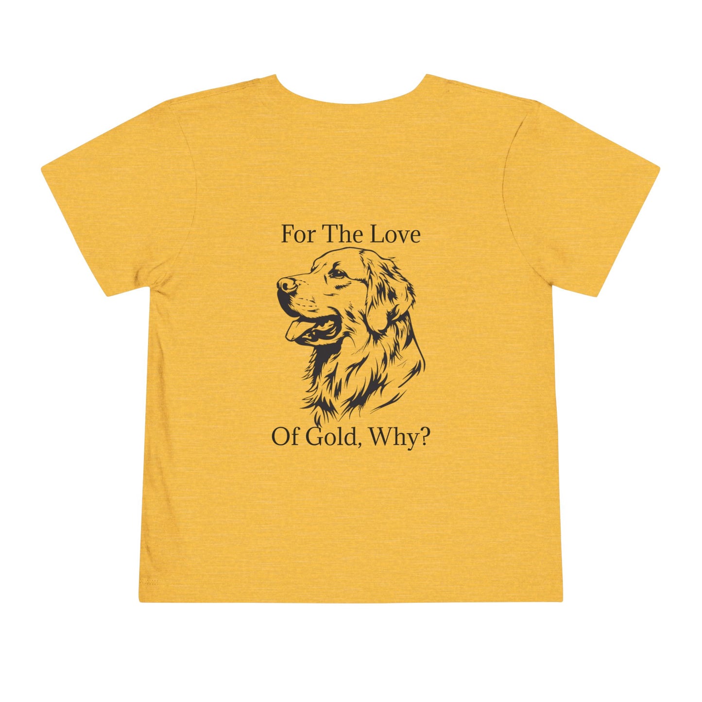For The Love Of Gold Toddler Unisex Short Sleeve Crewneck Tee