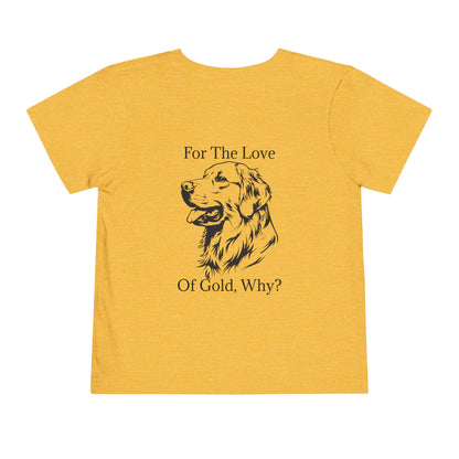 For The Love Of Gold Toddler Unisex Short Sleeve Crewneck Tee