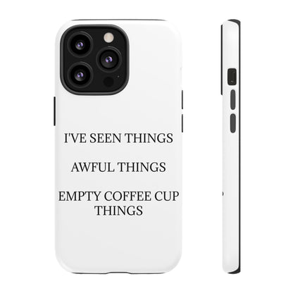 I've Seen Things iPhone Case