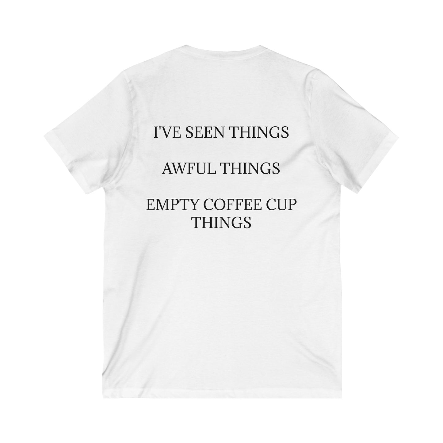 I've Seen Things Unisex Short Sleeve V-Neck Tee