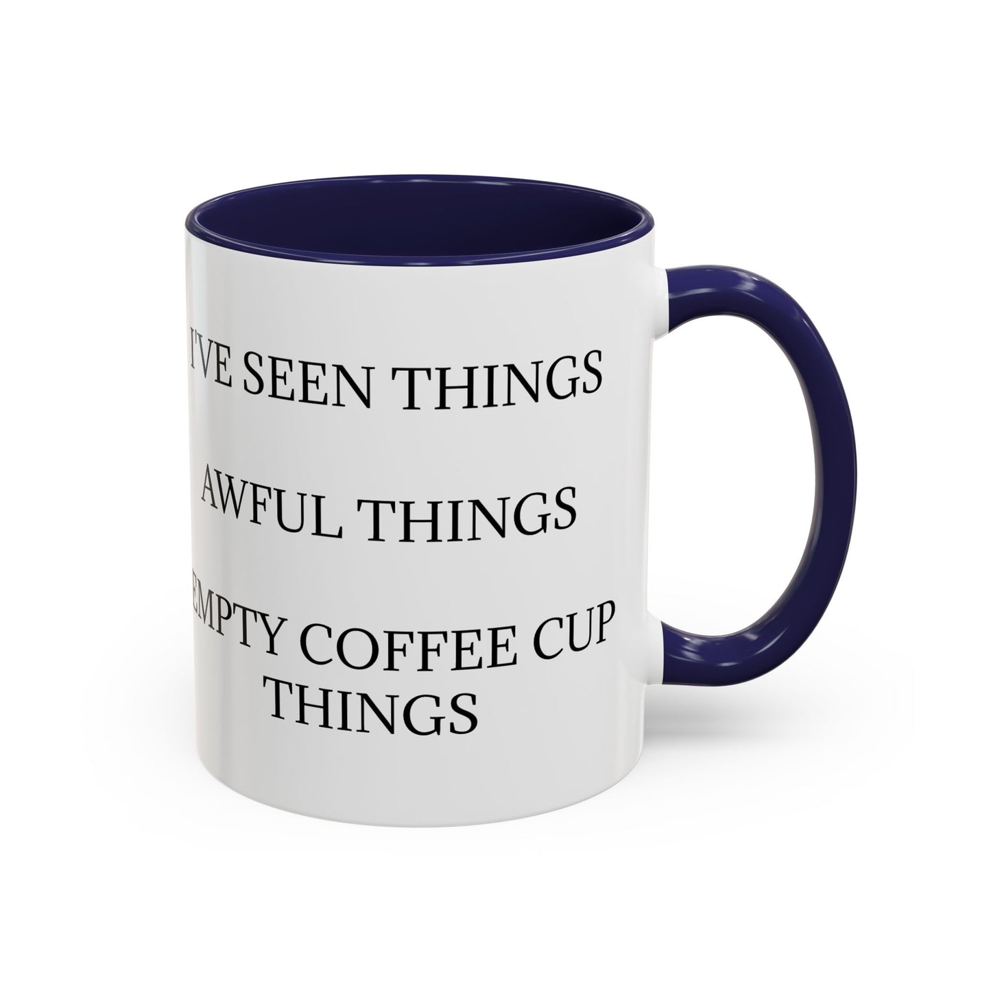 I've Seen Things 2-Tone Coffee Mug